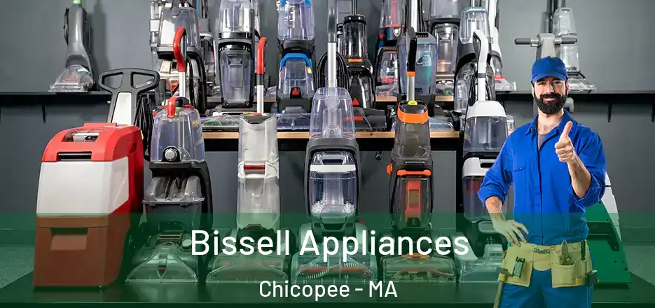 Bissell Appliances Chicopee - MA