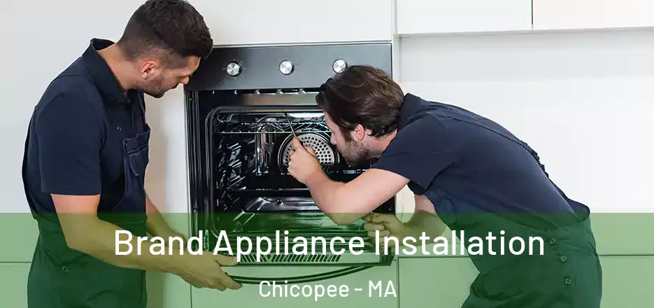  Brand Appliance Installation Chicopee - MA