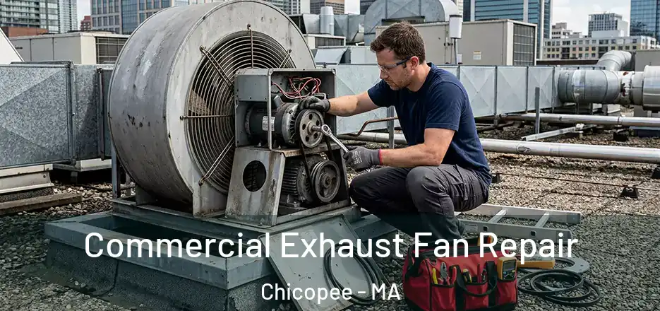 Commercial Exhaust Fan Repair Chicopee - MA