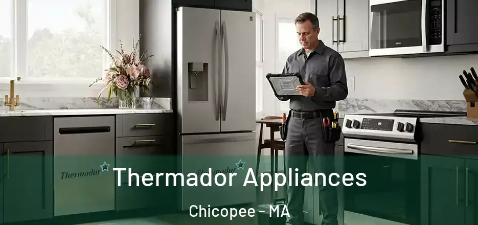  Thermador Appliances Chicopee - MA